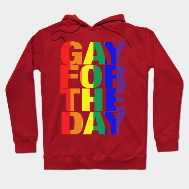 Gay For The Day (on white background) - Show your Pride and Support! Hoodie by JossSperdutoArt